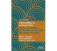 Commodities as an Asset Class: Essays on Inflation, the Paradox of Gold and the Impact of Crypto