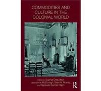 Commodities & Culture In The Colonial Wo Supriya Chaudhuri, Josephine Mcdonagh, Brian H Murray, Rajeswari Sunder Rajan (Auteur)