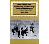 Commodity and Exchange in the Mongol Empire Thomas T. Allsen (Auteur)