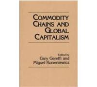 Commodity Chains and Global Capitalism Gary Gereffi (Auteur)