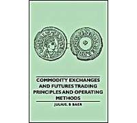 Commodity Exchanges And Futures Trading - Principles And Operating Methods