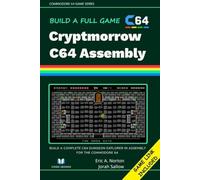 Commodore 64 Full Game in Assembly Language - Cryptmorrow C64: Build a Complete C64 Dungeon Explorer in Assembly for the Commodore 64