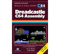 Commodore 64 Full Game in Assembly Language - DREADCASTLE C64: Build a Complete C64 Vampire Adventure in Assembly for the Commodore 64
