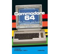 Commodore 64: Past, Present, and Future of a Home Computer