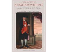 Commodore Abraham Whipple of the Continental Navy: Privateer, Patriot, Pioneer