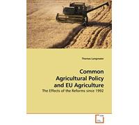 Common Agricultural Policy And Eu Agriculture: The Effects Of The Reforms Since 1992