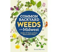 Common Backyard Weeds of the Midwest: Identify 157 Weeds and Know What to Pull or Protect