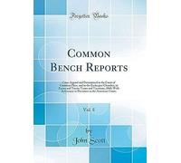 Common Bench Reports, Vol. 8: Cases Argued And Determined In The Court Of Common Pleas, And In The Exchequer Chamber, In Easter And Trinity Terms And Vacations, 1860; With References To Decisions In T
