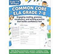 Common Core ELA Grade 7-8: Is Your 7th or 8th Grader Falling Behind in ELA? This Workbook Fixes That Reading, Grammar, Vocabulary & Writing, All in One Place.ce