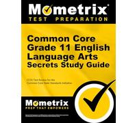 Common Core Grade 11 English Language Arts Secrets: Ccss Test Review for the Common Core State Standards Initiative