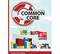 Common Core in Grade 6 English Language Arts: 2014-2015 Edition