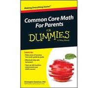 Common Core Math For Parents For Dummies with Videos Online by Danielson & Christopher Normandale Community College & Bloomington & MN Danielson Christopher Normandale Community College Bloomington MN