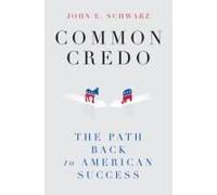Common Credo: The Path Back To American Success