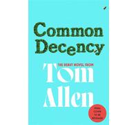 Common Decency The hilarious, smart debut novel from the beloved comedian and presenter - perfect for your next book club read! - Tom Allen - Coronet - ebook (ePub) - Livre