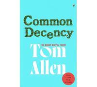 Common Decency: The hilarious, smart debut novel from the beloved comedian and presenter - perfect for your next book club read!