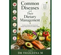 Common Diseases and Their Dietary Management: Evidence-Based Nutritional and Lifestyle Approaches for Better Health