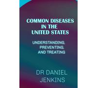Common Diseases In The United State: Understanding, Preventing, And Treating