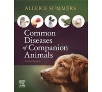 Common Diseases of Companion Animals by Summers & Alleice Cedar Valley College & Veterinary Technology & Lancaster & TX Summers Alleice Cedar Valley College Veterinary Technology Lancaster TX (Auteur)