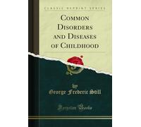 Common Disorders and Diseases of Childhood (Classic Reprint)