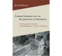 Common Experience and the Accommodation of Differences: The Foundation for Unity in Rowan Williams' View of the Church McProud, Bryce (Auteur)