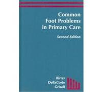 Common Foot Problems in Primary Care Michael P Dellacorte, Patrick J. Grisafi, Richard B. Birrer (Auteur)