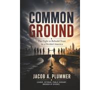 Common Ground: The Fight to Rebuild Trust in a Divided America.