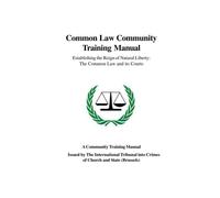 Common Law Community Training Manual: Establishing the Reign of Natural Liberty: The Common Law and its Courts