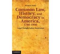 Common Law History and Democracy in America 17901900 - Kunal M. Parker - Cambridge University Press - Livre en Anglais - Hardback Kunal M. ParkerKunal M. Parker (Auteur)