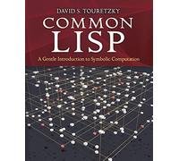 Common LISP: A Gentle Introduction to Symbolic Computation