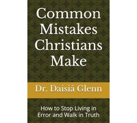 Common Mistakes Christians Make: How to Stop Living in Error and Walk in Truth