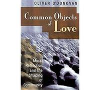 Common Objects of Love Oliver O'Donovan (Auteur)