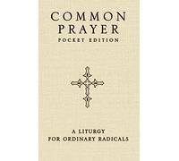 Common Prayer Pocket Edition: A Liturgy for Ordinary Radicals