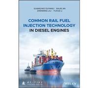 Common Rail Fuel Injection Technology in Diesel Engines by Yuxue Li Guangyao Ouyang Shijie An Zhenming Liu Yuxue Li (Auteur)
