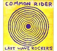 Common Rider - Last Wave Rockers