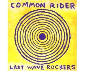 Common Rider - Last Wave Rockers