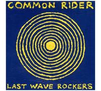 Common Rider - Last Wave Rockers [Vinyl Lp]