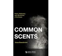 Common Scents: Poetry, Modernity and a Revolution of the Senses