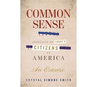 Common Sense (1776), Addressed to Today's Citizens of America An Erasure - Crystal Simone Smith - Beacon Press - ebook (ePub) - Livre