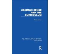 Common Sense and the Curriculum - Barrow Robin Simon Fraser University British Columbia Canada - Taylor amp Francis Ltd - Livre en Anglais - Paperback Barrow Robin Simon Fraser University British Colu
