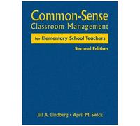 Common-Sense Classroom Management For Elementary School Teachers