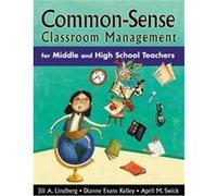 Common-Sense Classroom Management For Middle And High School Teachers April M. Swick, Dianne Evans Kelley, Jill A. Lindberg (Auteur)
