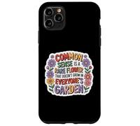 Common Sense Doesn't Grow in Everyone's Garden Design Coque pour iPhone 11 Pro Max