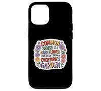 Common Sense Doesn't Grow in Everyone's Garden Design Coque pour iPhone 12/12 Pro