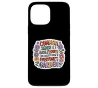 Common Sense Doesn't Grow in Everyone's Garden Design Coque pour iPhone 13 Pro Max