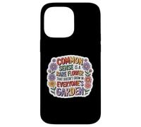 Common Sense Doesn't Grow in Everyone's Garden Design Coque pour iPhone 14 Pro Max