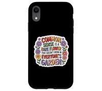 Common Sense Doesn't Grow in Everyone's Garden Design Coque pour iPhone XR