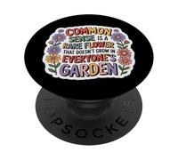 Common Sense Doesn't Grow in Everyone's Garden Design PopSockets PopGrip Adhésif