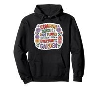 Common Sense Doesn't Grow in Everyone's Garden Design Sweat à Capuche