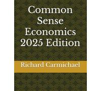 Common Sense Economics 2025 Edition