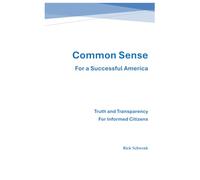 Common Sense for a Successful America: Truth and Transparency for Informed Citizens
